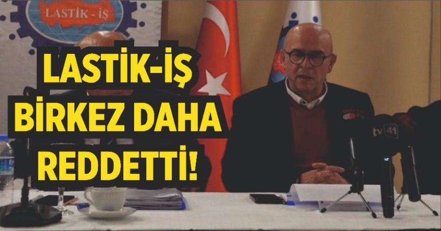 İşveren yüzde 55'e yükseltti, Lastik-İş yine reddetti!