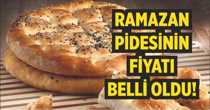 Ramazan Pidesi’nin fiyatı belli oldu