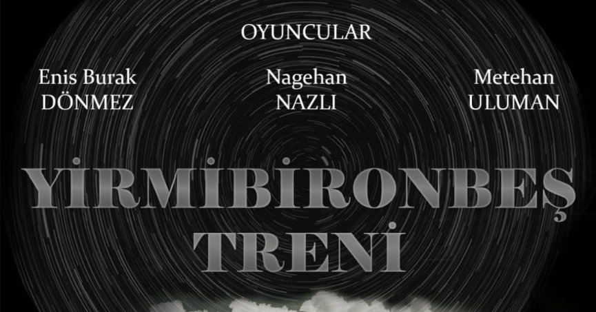 YİRBİRONBEŞ TRENİ ADLI OYUN KERVANSARAY’DA SAHNELENECEK