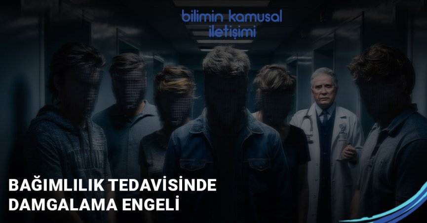 Bağımlılık tedavisinde damgalama engeli