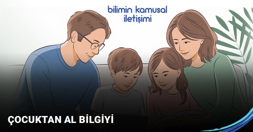Her şeyi bilen anne-babadan her şeyi bilen çocuğa geçiş