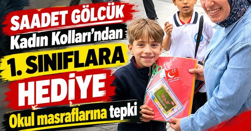 Saadet Gölcük Kadın Kolları’ndan 1. sınıflara hediye, okul masraflarına tepki