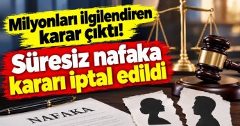 Süresiz nafaka kararı iptal edildi